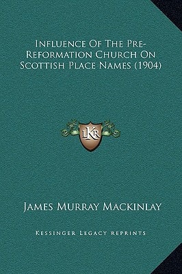 Influence Of The Pre-Reformation Church On Scottish Place Names (1904)