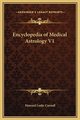 Encyclopedia of Medical Astrology V1