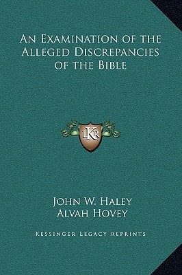 An Examination of the Alleged Discrepancies of the Bible