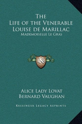 The Life of the Venerable Louise de Marillac: Mademoiselle Le Gras