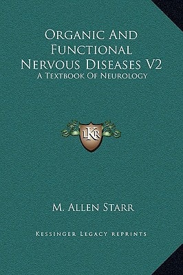 Organic And Functional Nervous Diseases V2: A Textbook Of Neurology