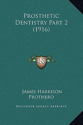 Prosthetic Dentistry Part 2 (1916)
