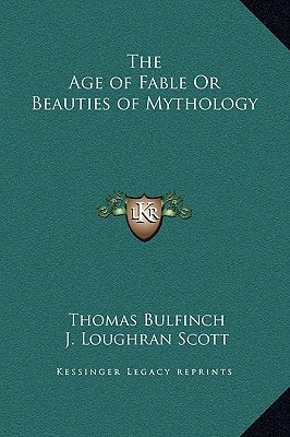 The Age of Fable Or Beauties of Mythology
