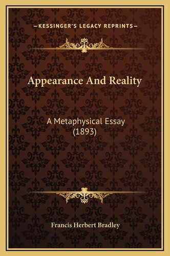 Appearance And Reality: A Metaphysical Essay (1893)