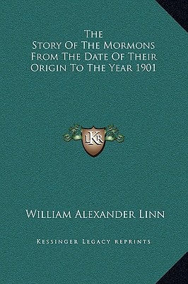 The Story Of The Mormons From The Date Of Their Origin To The Year 1901