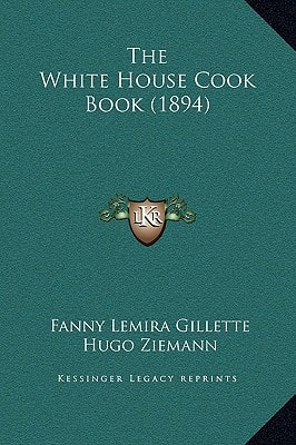 The White House Cook Book (1894)