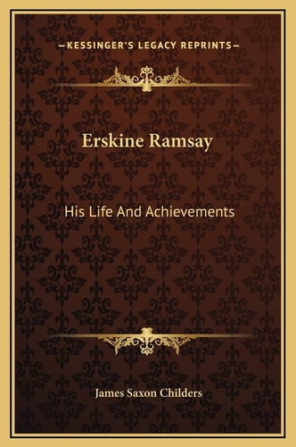 Erskine Ramsay: His Life And Achievements