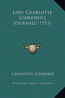 Lady Charlotte Schreiber's Journals (1911)