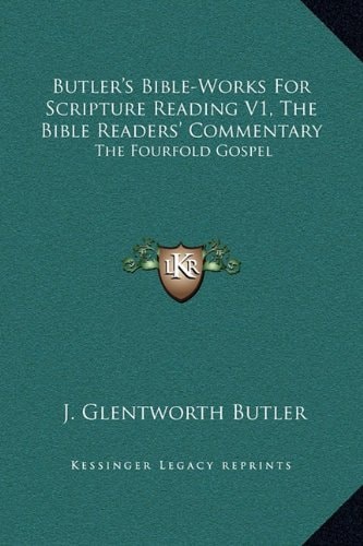 Butler's Bible-Works For Scripture Reading V1, The Bible Readers' Commentary: The Fourfold Gospel