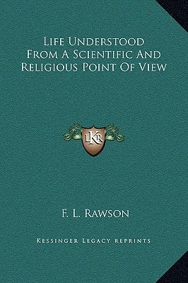 Life Understood From A Scientific And Religious Point Of View