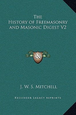 The History of Freemasonry and Masonic Digest V2