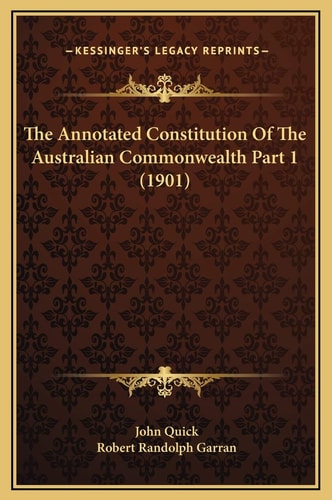The Annotated Constitution Of The Australian Commonwealth Part 1 (1901)