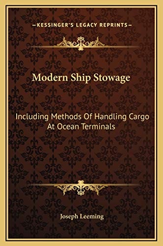 Modern Ship Stowage: Including Methods Of Handling Cargo At Ocean Terminals