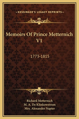 Memoirs Of Prince Metternich V1: 1773-1815