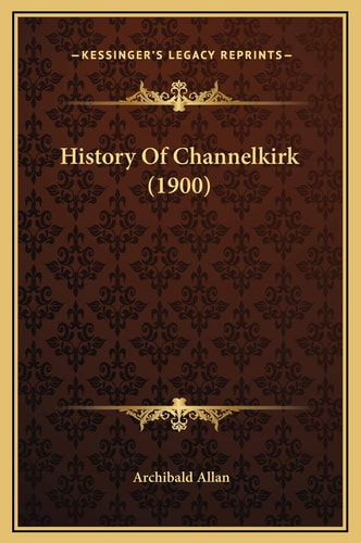History Of Channelkirk (1900)