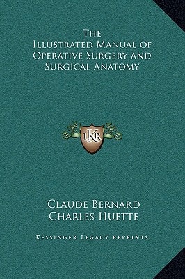 The Illustrated Manual of Operative Surgery and Surgical Anatomy