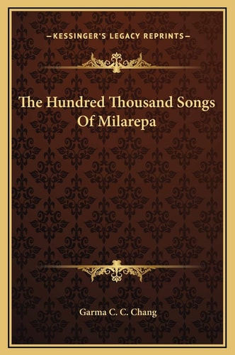The Hundred Thousand Songs Of Milarepa