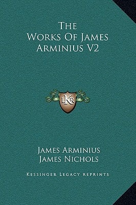 The Works Of James Arminius V2