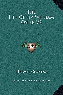 The Life Of Sir William Osler V2