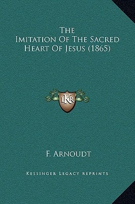The Imitation Of The Sacred Heart Of Jesus (1865)