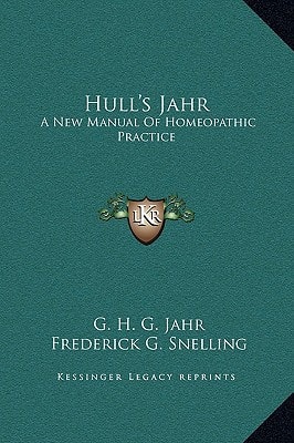 Hull's Jahr: A New Manual Of Homeopathic Practice
