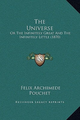 The Universe: Or The Infinitely Great And The Infinitely Little (1870)