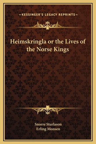 Heimskringla or the Lives of the Norse Kings