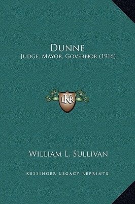 Dunne: Judge, Mayor, Governor (1916)