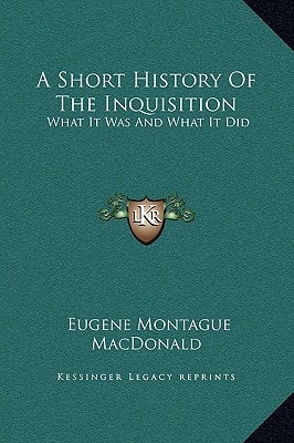 A Short History Of The Inquisition: What It Was And What It Did