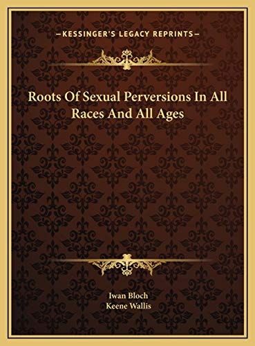 Roots Of Sexual Perversions In All Races And All Ages