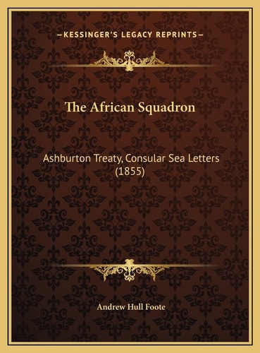 The African Squadron: Ashburton Treaty, Consular Sea Letters (1855)