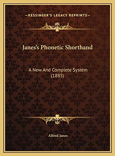 Janes's Phonetic Shorthand: A New And Complete System (1885)