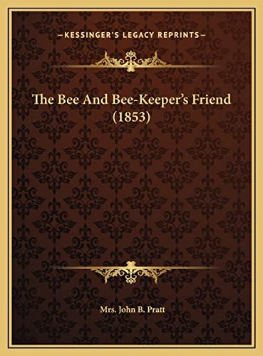 The Bee And Bee-Keeper's Friend (1853)