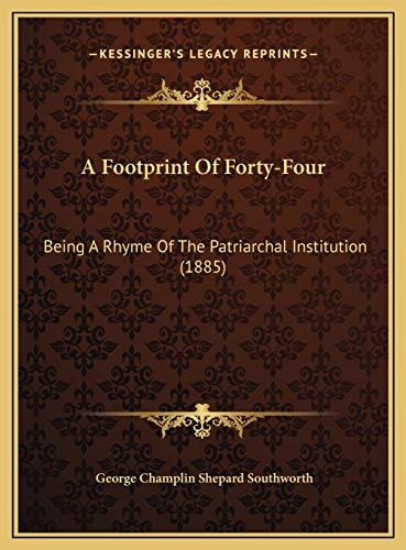 A Footprint Of Forty-Four: Being A Rhyme Of The Patriarchal Institution (1885)