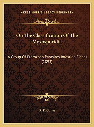 On The Classification Of The Myxosporidia: A Group Of Protozoan Parasites Infesting Fishes (1893)