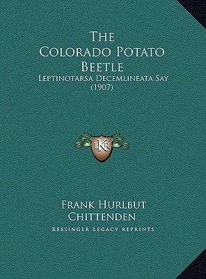 The Colorado Potato Beetle: Leptinotarsa Decemlineata Say (1907)