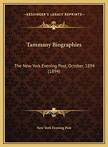 Tammany Biographies: The New York Evening Post, October, 1894 (1894)