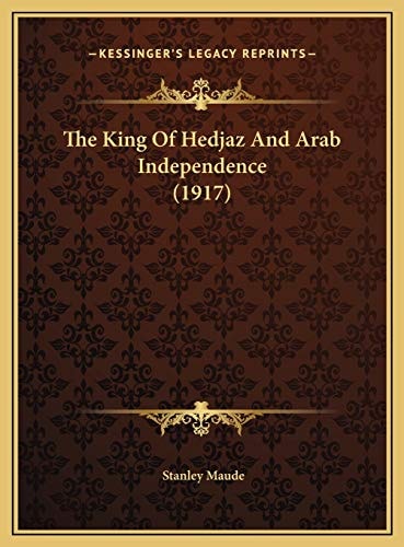 The King Of Hedjaz And Arab Independence (1917)