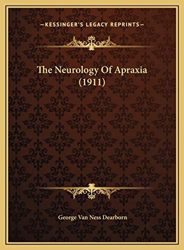 The Neurology Of Apraxia (1911)