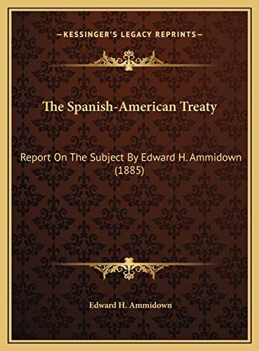 The Spanish-American Treaty: Report On The Subject By Edward H. Ammidown (1885)