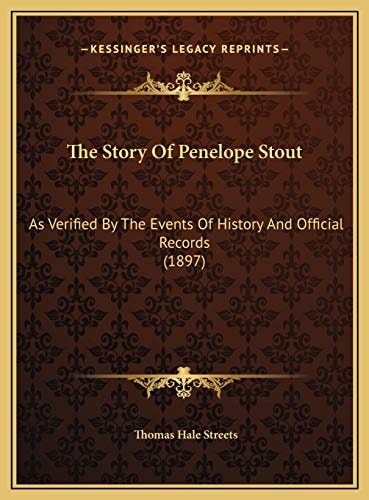 The Story Of Penelope Stout: As Verified By The Events Of History And Official Records (1897)