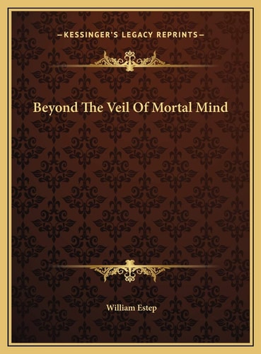 Beyond The Veil Of Mortal Mind