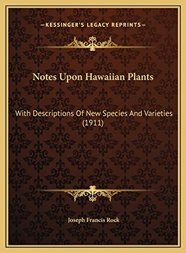 Notes Upon Hawaiian Plants: With Descriptions Of New Species And Varieties (1911)