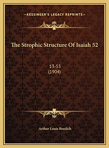 The Strophic Structure Of Isaiah 52: 13-53 (1904)