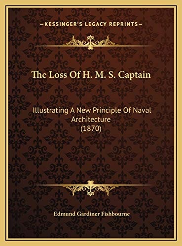 The Loss Of H. M. S. Captain: Illustrating A New Principle Of Naval Architecture (1870)