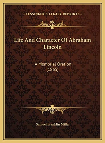 Life And Character Of Abraham Lincoln: A Memorial Oration (1865)