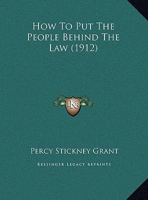 How To Put The People Behind The Law (1912)