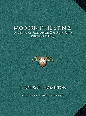 Modern Philistines: A Lecture Romance On Rum And Reform (1876)