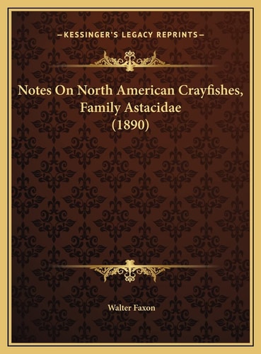 Notes On North American Crayfishes, Family Astacidae (1890)