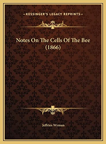 Notes On The Cells Of The Bee (1866)